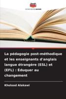 La Pédagogie Post-Méthodique Et Les Enseignants D'anglais Langue Étrangère (ESL) Et (EFL)