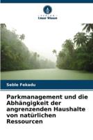 Parkmanagement Und Die Abhängigkeit Der Angrenzenden Haushalte Von Natürlichen Ressourcen