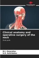 Clinical Anatomy and Operative Surgery of the Neck
