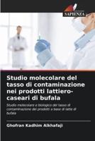 Studio Molecolare Del Tasso Di Contaminazione Nei Prodotti Lattiero-Caseari Di Bufala