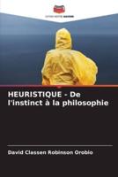 HEURISTIQUE - De L'instinct À La Philosophie