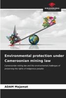 Environmental Protection Under Cameroonian Mining Law
