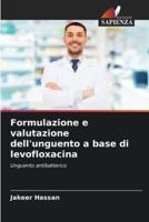Formulazione E Valutazione Dell'unguento a Base Di Levofloxacina
