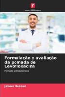 Formulação E Avaliação Da Pomada De Levofloxacina