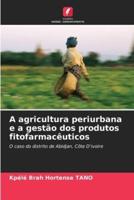 A Agricultura Periurbana E a Gestão Dos Produtos Fitofarmacêuticos