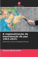 A Regionalização Da Manutenção Da Paz 1963-2023