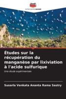 Études Sur La Récupération Du Manganèse Par Lixiviation À L'acide Sulfurique