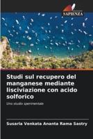 Studi Sul Recupero Del Manganese Mediante Lisciviazione Con Acido Solforico