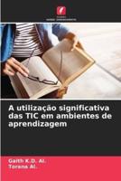 A Utilização Significativa Das TIC Em Ambientes De Aprendizagem