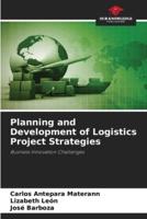 Planning and Development of Logistics Project Strategies