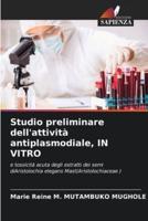 Studio Preliminare Dell'attività Antiplasmodiale, IN VITRO
