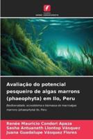 Avaliação Do Potencial Pesqueiro De Algas Marrons (Phaeophyta) Em Ilo, Peru