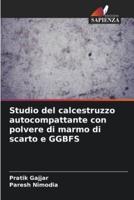 Studio Del Calcestruzzo Autocompattante Con Polvere Di Marmo Di Scarto E GGBFS