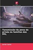 Tansmissão Da Pena De Prisão Às Famílias Das PPL