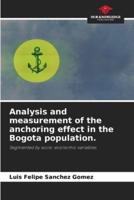 Analysis and Measurement of the Anchoring Effect in the Bogota Population.