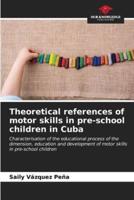 Theoretical References of Motor Skills in Pre-School Children in Cuba
