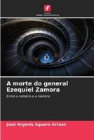A Morte Do General Ezequiel Zamora
