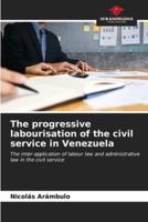 The Progressive Labourisation of the Civil Service in Venezuela