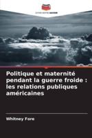 Politique Et Maternité Pendant La Guerre Froide