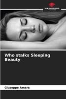 Who Stalks Sleeping Beauty