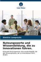 Nutzungswerte Und Wissensbildung, Die Zu Innovationen Führen.