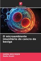 O Microambiente Imunitário Do Cancro Da Bexiga