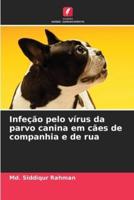 Infeção Pelo Vírus Da Parvo Canina Em Cães De Companhia E De Rua