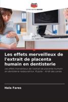 Les Effets Merveilleux De L'extrait De Placenta Humain En Dentisterie