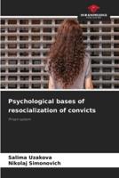 Psychological Bases of Resocialization of Convicts