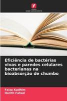 Eficiência De Bactérias Vivas E Paredes Celulares Bacterianas Na Bioabsorção De Chumbo