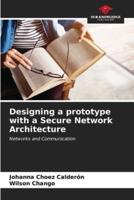 Designing a Prototype With a Secure Network Architecture