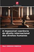 A Impossível Coerência Do Direito Internacional Dos Direitos Humanos