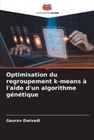 Optimisation Du Regroupement K-Means À L'aide D'un Algorithme Génétique