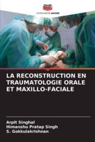 La Reconstruction En Traumatologie Orale Et Maxillo-Faciale