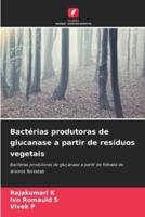 Bactérias Produtoras De Glucanase a Partir De Resíduos Vegetais