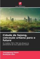 Cidade De Sejong, Conceção Urbana Para O Futuro