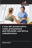 L'uso Del Preservativo Come Prevenzione dell'HIV/AIDS nell'Africa Subsahariana