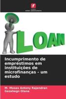 Incumprimento De Empréstimos Em Instituições De Microfinanças - Um Estudo