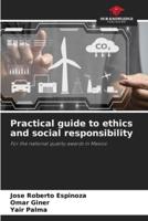 Practical Guide to Ethics and Social Responsibility