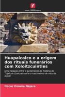 Huapalcalco E a Origem Dos Rituais Funerários Com Xoloitzcuintles