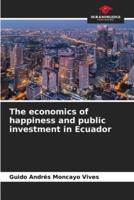 The Economics of Happiness and Public Investment in Ecuador