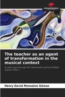 The Teacher as an Agent of Transformation in the Musical Context