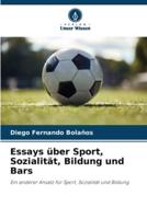 Essays Über Sport, Sozialität, Bildung Und Bars