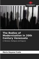 The Bodies of Modernisation in 20th Century Venezuela