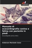Manuale Di Ecocardiografia Canina E Felina Con Paziente in Piedi