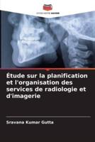 Étude Sur La Planification Et L'organisation Des Services De Radiologie Et D'imagerie