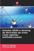 Estudos QSAR E Docking De Derivados De Ureia Como Agentes Antituberculosos