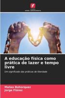 A Educação Física Como Prática De Lazer E Tempo Livre