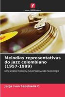 Melodias Representativas Do Jazz Colombiano (1957-1999)