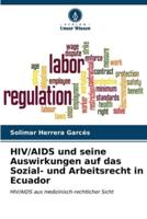 HIV/AIDS Und Seine Auswirkungen Auf Das Sozial- Und Arbeitsrecht in Ecuador